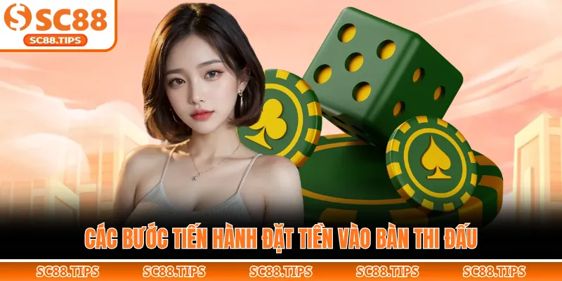 Các bước tiến hành đặt tiền vào bàn thi đấu
