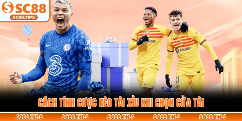 Cách tính cược kèo tài xỉu khi chọn cửa tài 