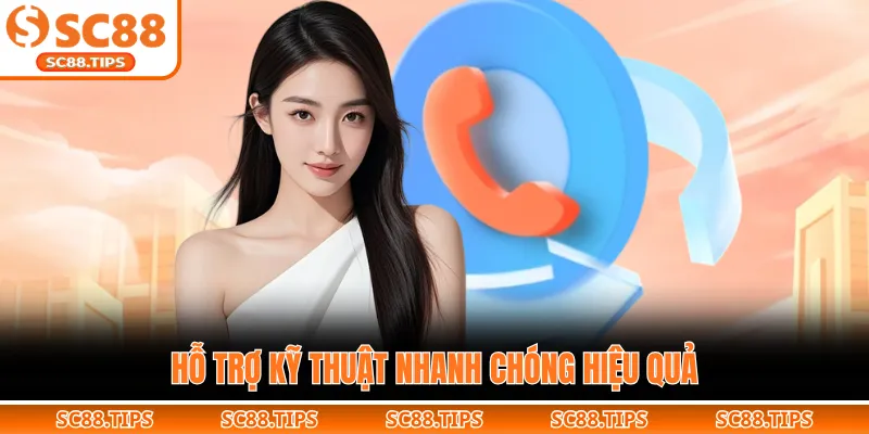 Hỗ trợ kỹ thuật nhanh chóng hiệu quả