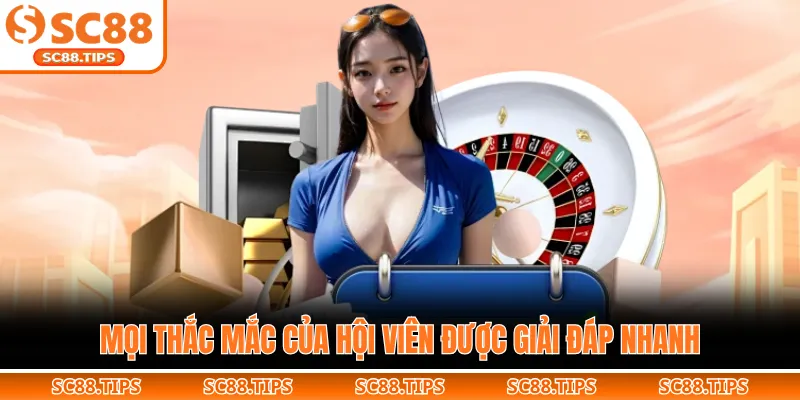 Mọi thắc mắc của hội viên được giải đáp nhanh