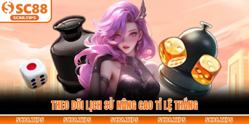 Theo dõi lịch sử nâng cao tỉ lệ thắng