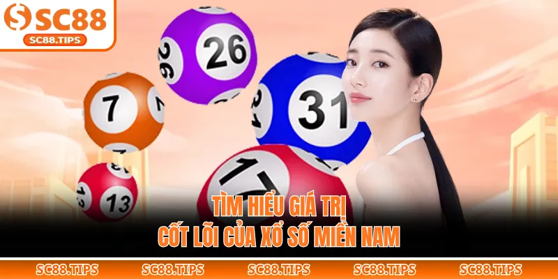 Tìm hiểu giá trị cốt lõi của xổ số miền Nam
