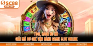 Tool Hack Nổ Hũ - Giải Mã Cơ Chế Vận Hành Game Slot Online